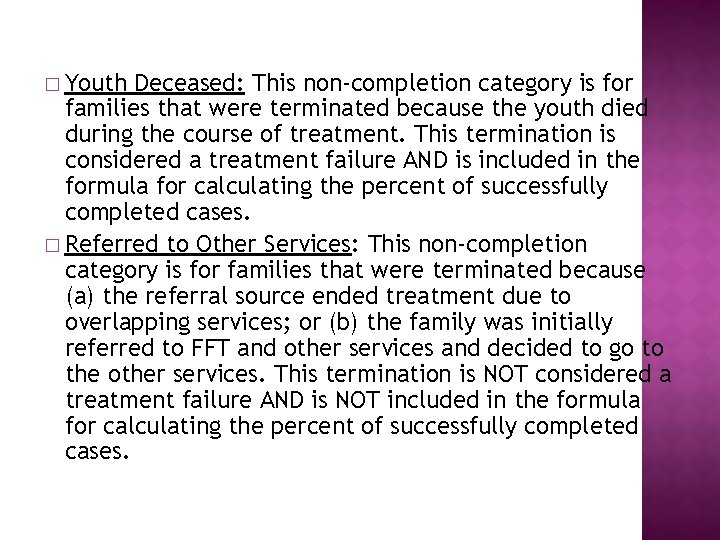 � Youth Deceased: This non-completion category is for families that were terminated because the