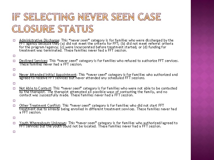 � Administrative Discharge: This “never seen” category is for families who were discharged by