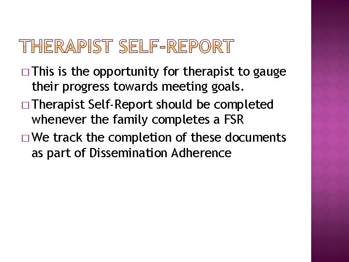 � This is the opportunity for therapist to gauge their progress towards meeting goals.