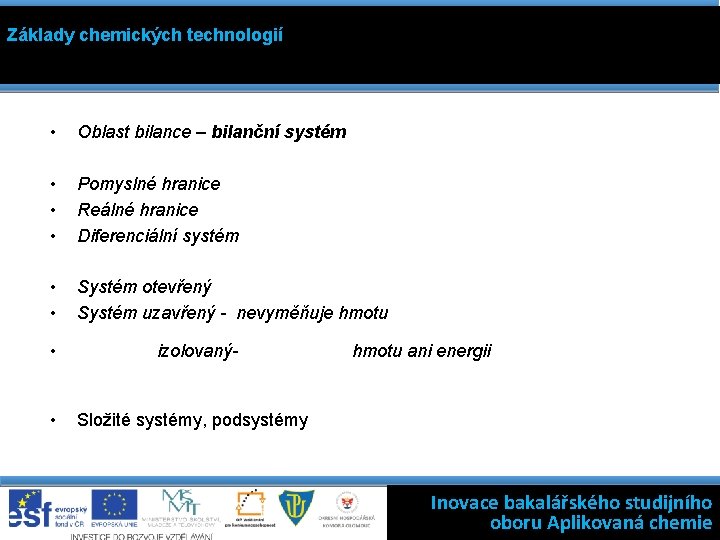 Základy chemických technologií • Oblast bilance – bilanční systém • • • Pomyslné hranice