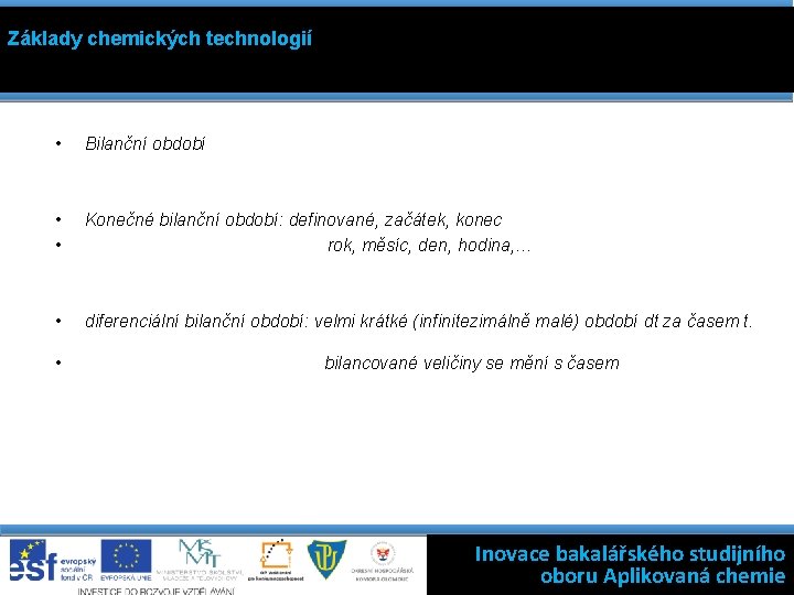 Základy chemických technologií • Bilanční období • • Konečné bilanční období: definované, začátek, konec