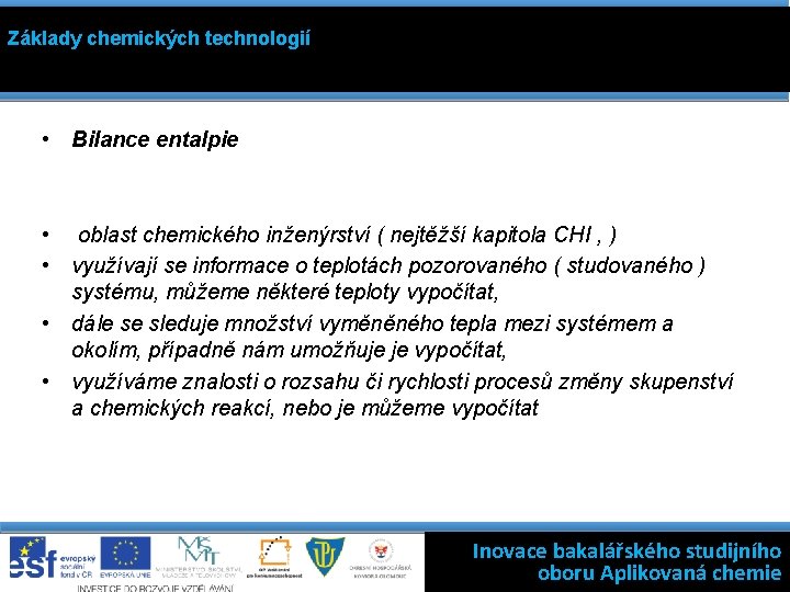 Základy chemických technologií • Bilance entalpie • oblast chemického inženýrství ( nejtěžší kapitola CHI