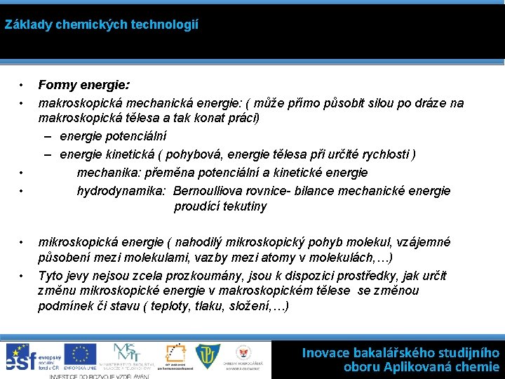 Základy chemických technologií • • • Formy energie: makroskopická mechanická energie: ( může přímo