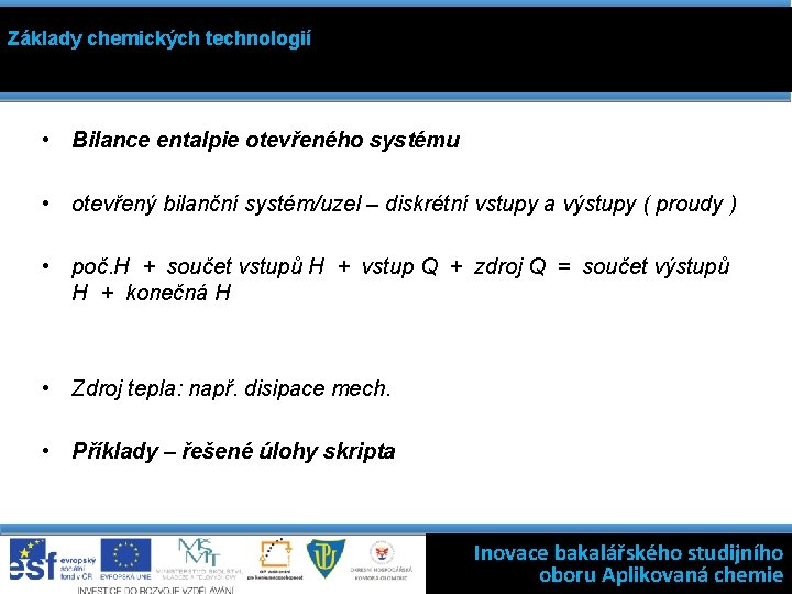 Základy chemických technologií • Bilance entalpie otevřeného systému • otevřený bilanční systém/uzel – diskrétní