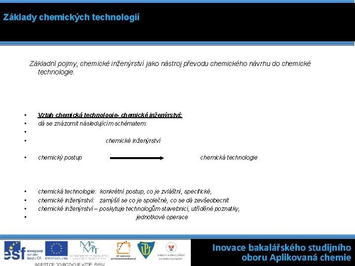 Základy chemických technologií Základní pojmy, chemické inženýrství jako nástroj převodu chemického návrhu do chemické