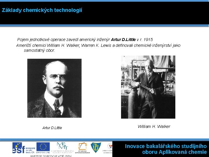 Základy chemických technologií Pojem jednotkové operace zavedl americký inženýr Artur D. Little v r.