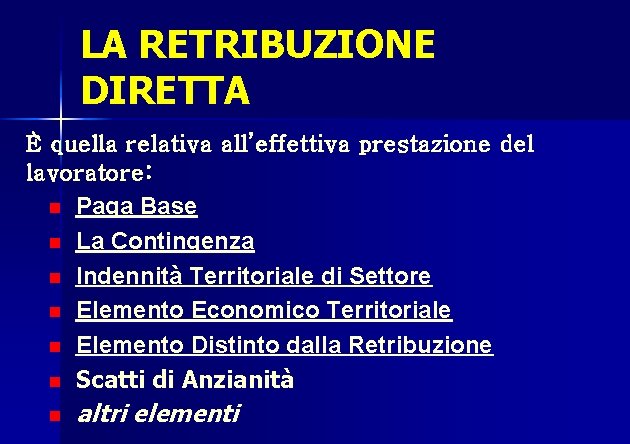 LA RETRIBUZIONE DIRETTA È quella relativa all’effettiva prestazione del lavoratore: n Paga Base n