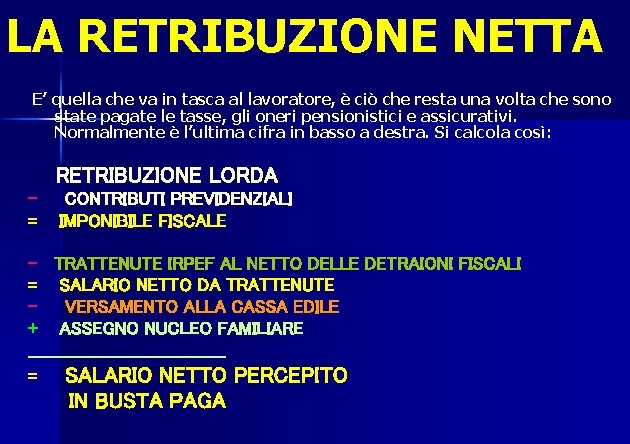 LA RETRIBUZIONE NETTA E’ quella che va in tasca al lavoratore, è ciò che