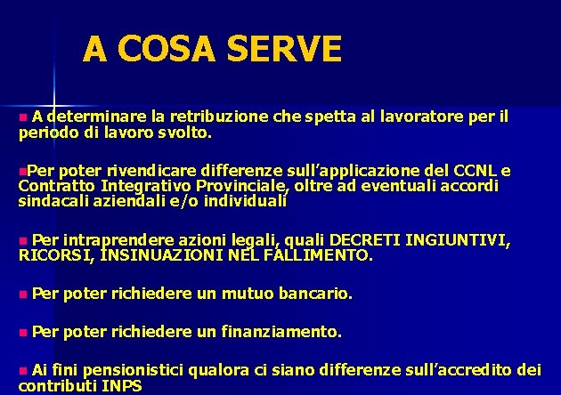 A COSA SERVE A determinare la retribuzione che spetta al lavoratore per il periodo