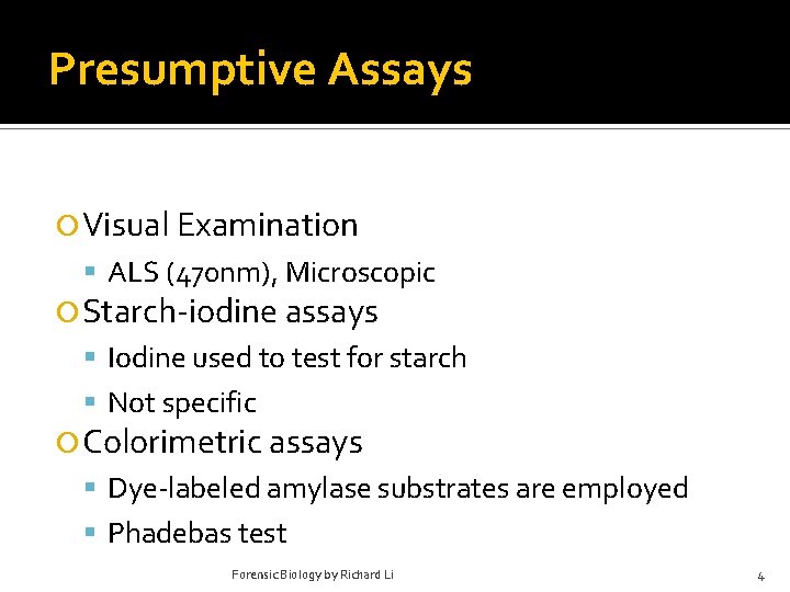 Presumptive Assays Visual Examination ALS (470 nm), Microscopic Starch-iodine assays Iodine used to test