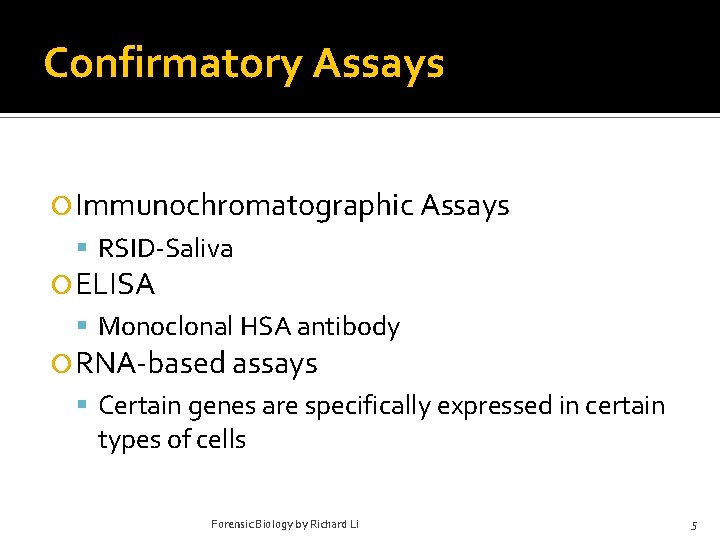 Confirmatory Assays Immunochromatographic Assays RSID-Saliva ELISA Monoclonal HSA antibody RNA-based assays Certain genes are
