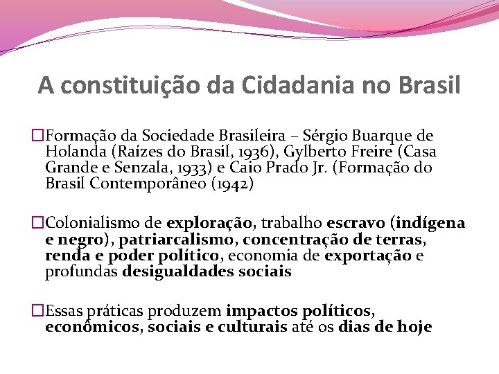 A constituição da Cidadania no Brasil �Formação da Sociedade Brasileira – Sérgio Buarque de