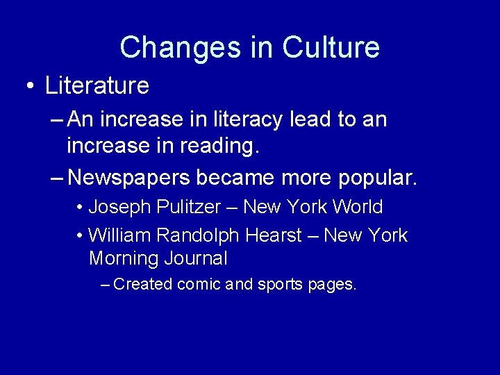 Changes in Culture • Literature – An increase in literacy lead to an increase