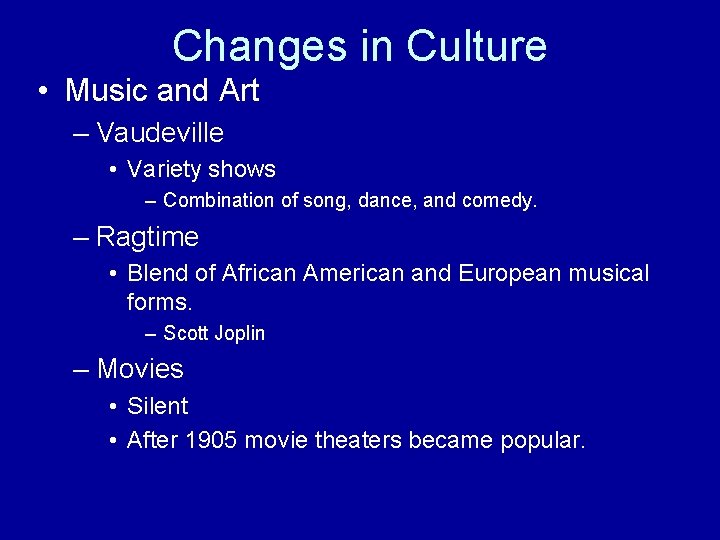 Changes in Culture • Music and Art – Vaudeville • Variety shows – Combination