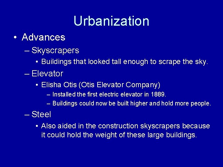 Urbanization • Advances – Skyscrapers • Buildings that looked tall enough to scrape the