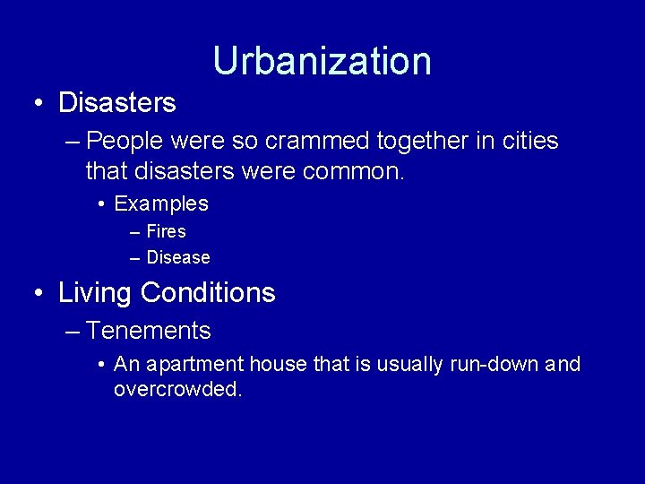 Urbanization • Disasters – People were so crammed together in cities that disasters were