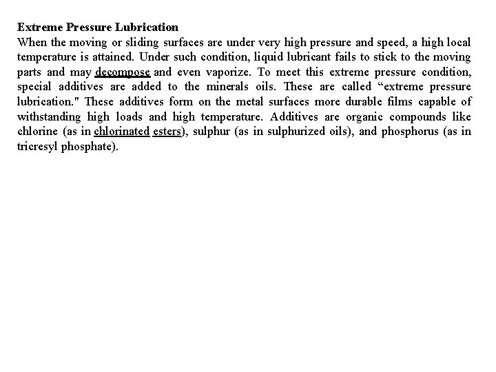 Extreme Pressure Lubrication When the moving or sliding surfaces are under very high pressure