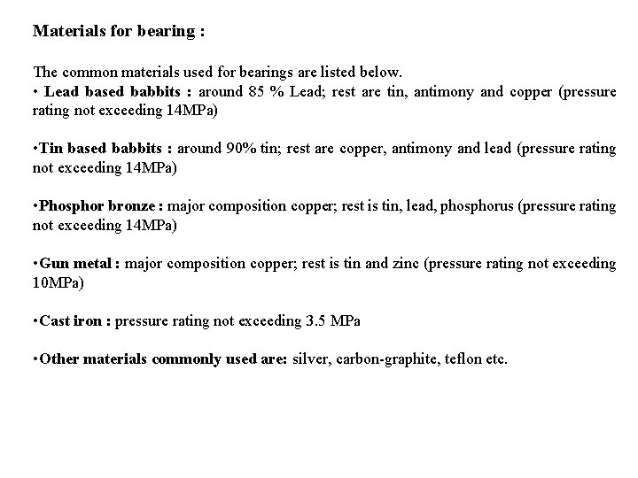 Materials for bearing : The common materials used for bearings are listed below. •