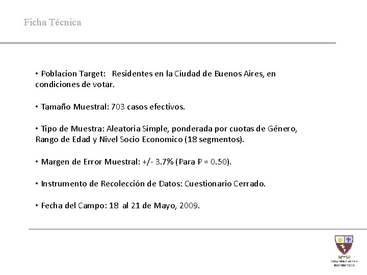 Ficha Técnica • Poblacion Target: Residentes en la Ciudad de Buenos Aires, en condiciones