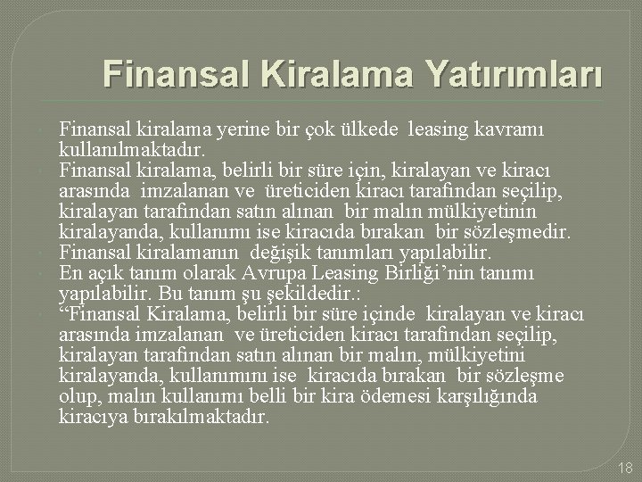 Finansal Kiralama Yatırımları Finansal kiralama yerine bir çok ülkede leasing kavramı kullanılmaktadır. Finansal kiralama,