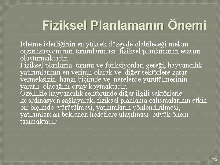 Fiziksel Planlamanın Önemi İşletme işlerliğinin en yüksek düzeyde olabileceği mekan organizasyonunun tanımlanması: fiziksel planlamanın