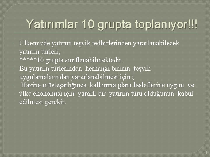 Yatırımlar 10 grupta toplanıyor!!! Ülkemizde yatırım teşvik tedbirlerinden yararlanabilecek yatırım türleri; *****10 grupta sınıflanabilmektedir.