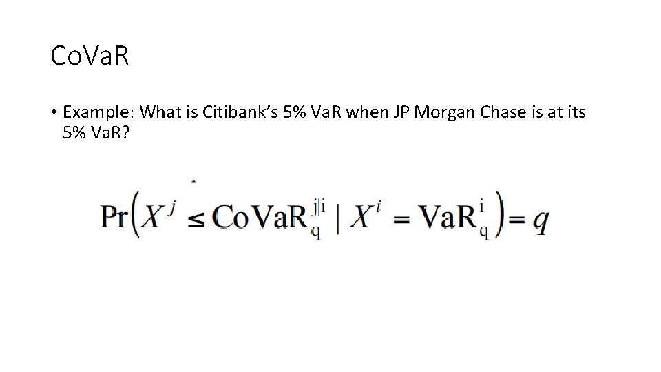 Co. Va. R • Example: What is Citibank’s 5% Va. R when JP Morgan
