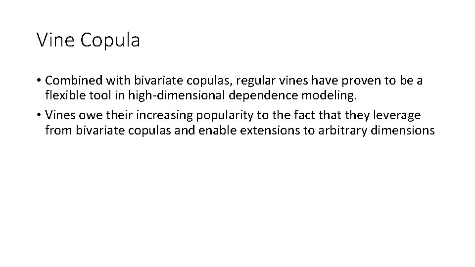 Vine Copula • Combined with bivariate copulas, regular vines have proven to be a