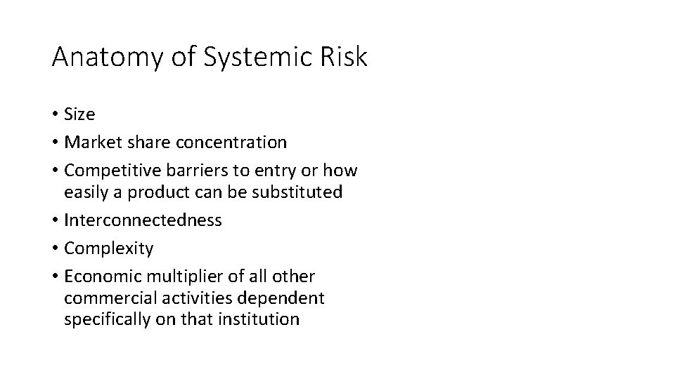 Anatomy of Systemic Risk • Size • Market share concentration • Competitive barriers to