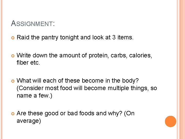 ASSIGNMENT: Raid the pantry tonight and look at 3 items. Write down the amount