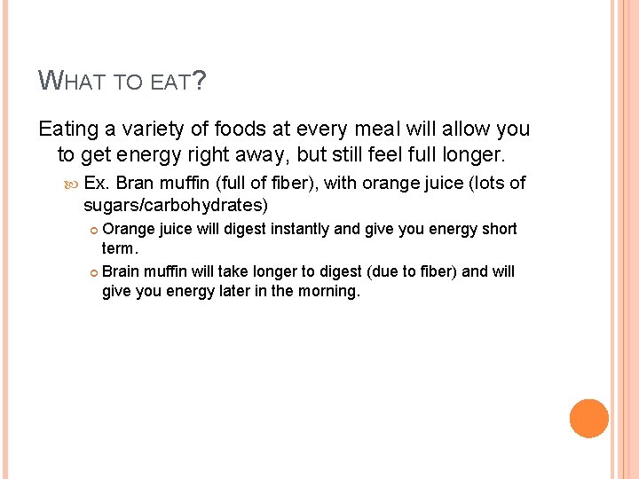 WHAT TO EAT? Eating a variety of foods at every meal will allow you