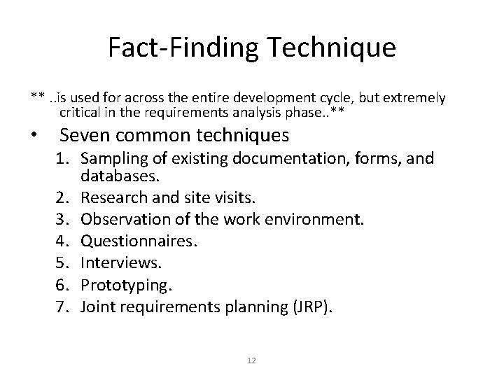 Fact-Finding Technique **. . is used for across the entire development cycle, but extremely