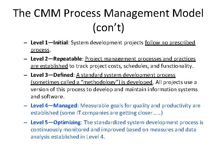 The CMM Process Management Model (con’t) – Level 1—Initial: System development projects follow no