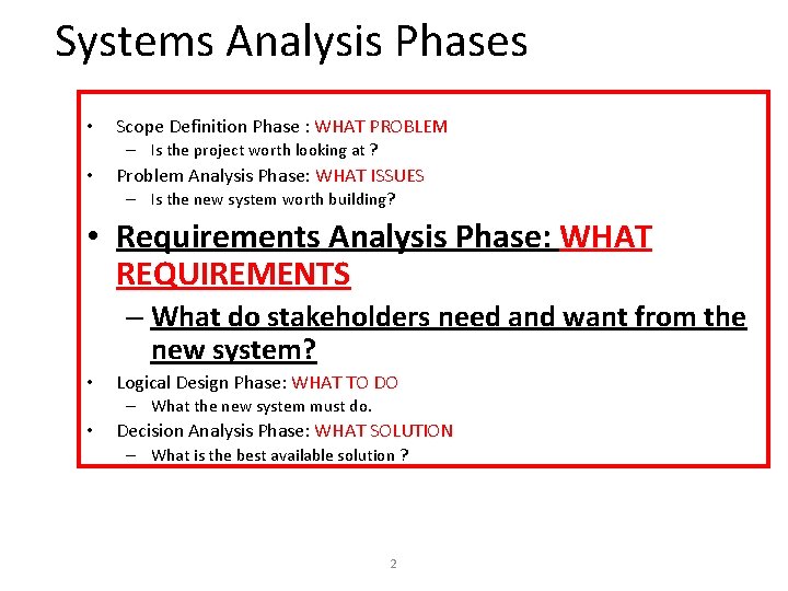 Systems Analysis Phases • Scope Definition Phase : WHAT PROBLEM – Is the project