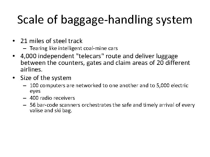 Scale of baggage-handling system • 21 miles of steel track – Tearing like intelligent