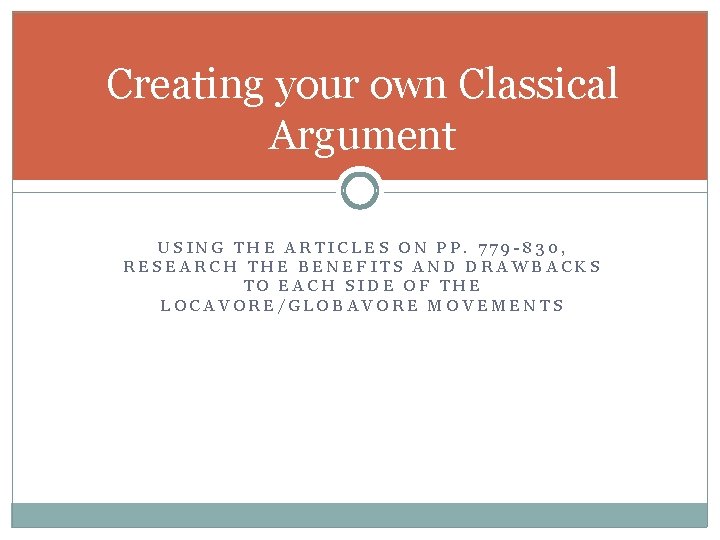 Creating your own Classical Argument USING THE ARTICLES ON PP. 779 -830, RESEARCH THE