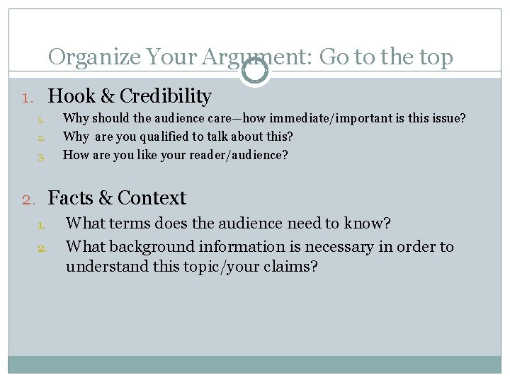 Organize Your Argument: Go to the top 1. Hook & Credibility 1. 2. 3.