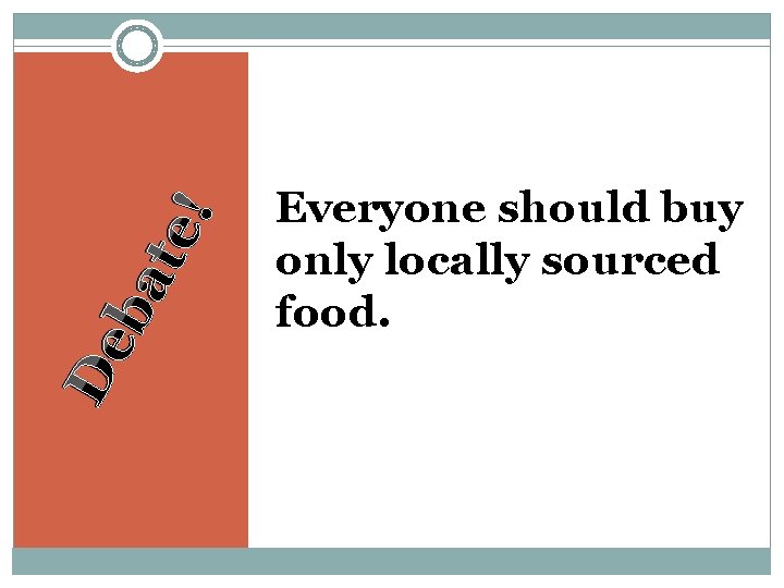 ba te! De Everyone should buy only locally sourced food. 