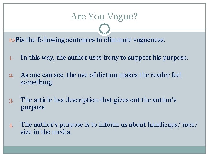 Are You Vague? Fix the following sentences to eliminate vagueness: 1. In this way,