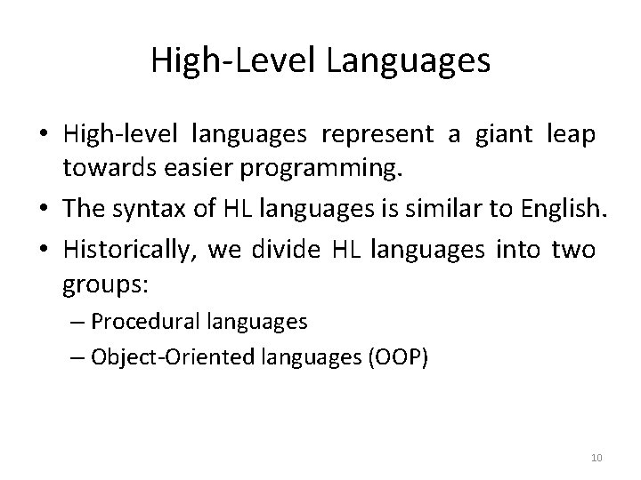 High-Level Languages • High-level languages represent a giant leap towards easier programming. • The