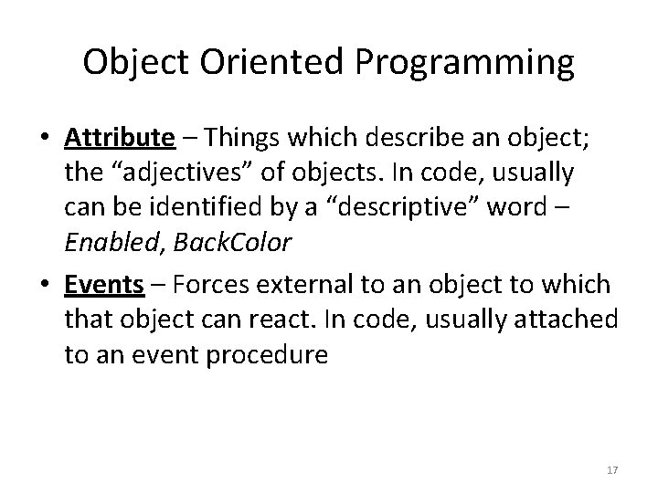 Object Oriented Programming • Attribute – Things which describe an object; the “adjectives” of