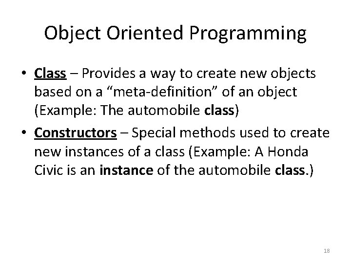 Object Oriented Programming • Class – Provides a way to create new objects based