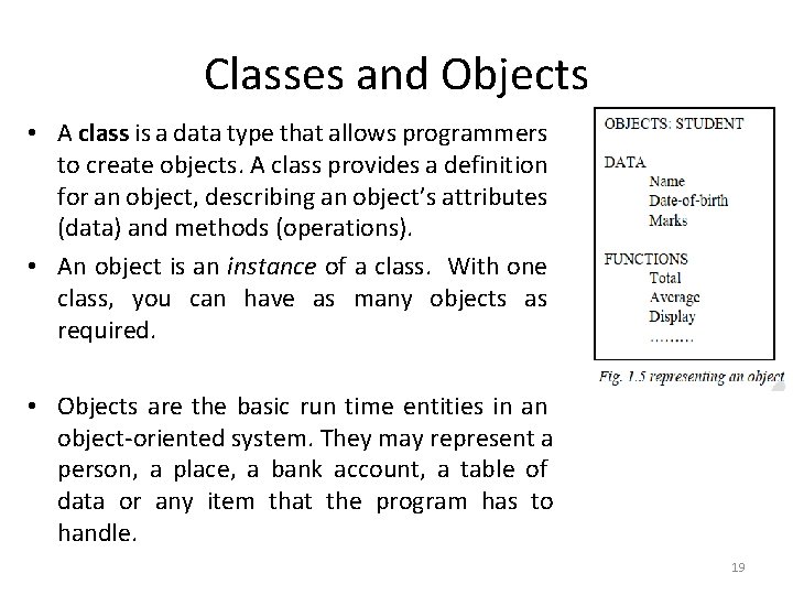 Classes and Objects • A class is a data type that allows programmers to