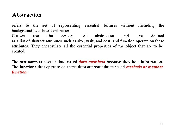 Abstraction refers to the act of representing essential features without including the background details