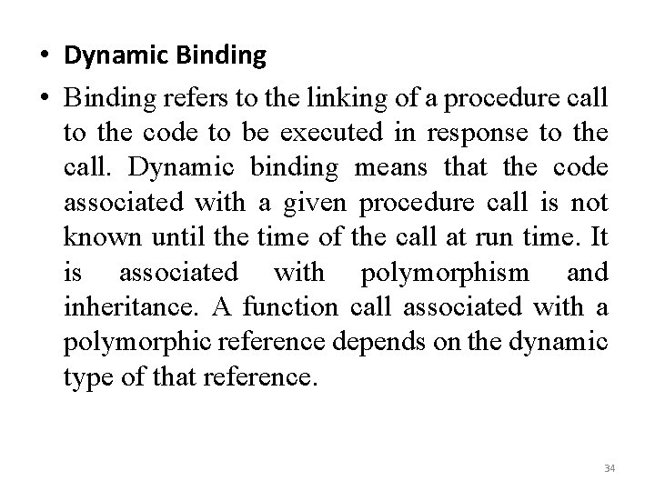  • Dynamic Binding • Binding refers to the linking of a procedure call