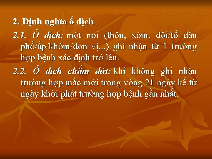 2. Định nghĩa ổ dịch 2. 1. Ổ dịch: một nơi (thôn, xóm, đội/tổ