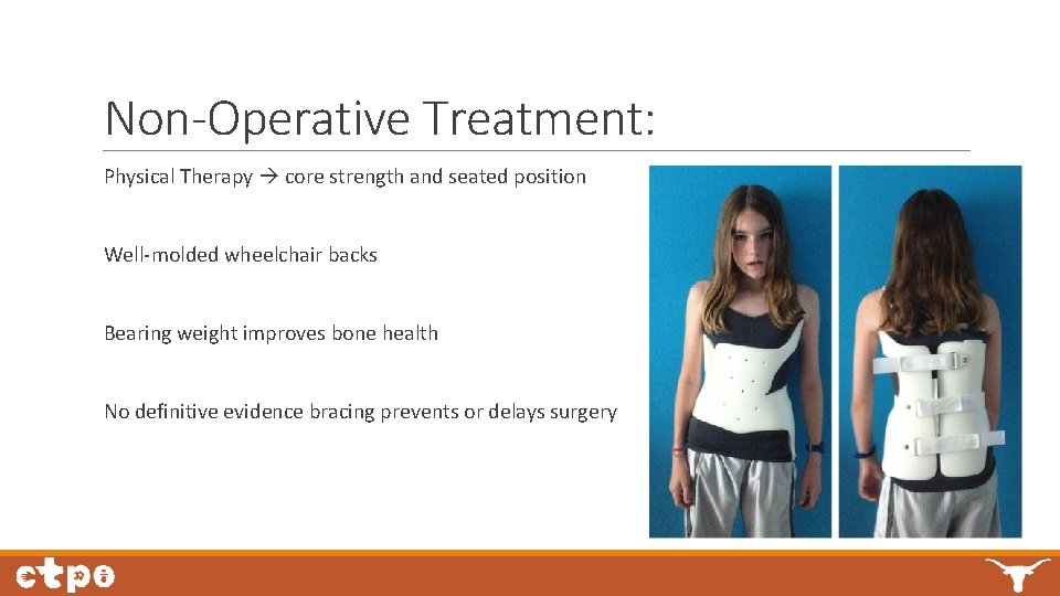 Non-Operative Treatment: Physical Therapy core strength and seated position Well-molded wheelchair backs Bearing weight