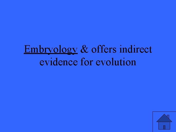 Embryology & offers indirect evidence for evolution 