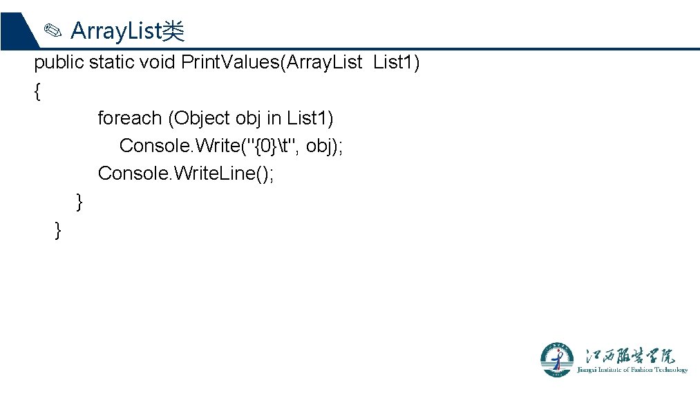 ✎ Array. List类 public static void Print. Values(Array. List 1) { foreach (Object obj