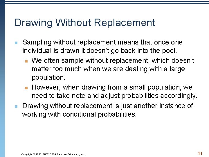 Drawing Without Replacement n n Sampling without replacement means that once one individual is